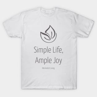 Simple Life, Ample Joy: Minimalist Living T-Shirt